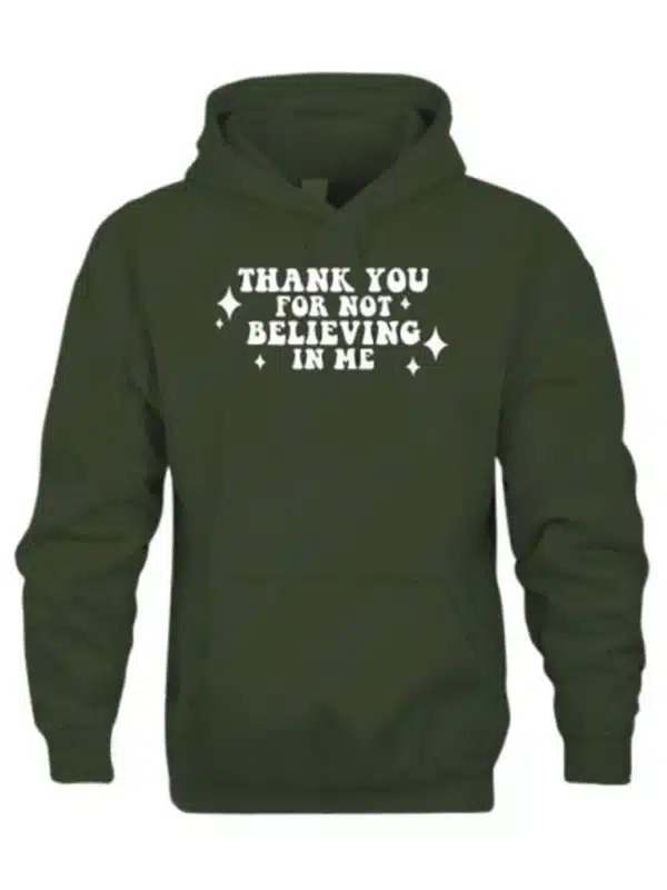 Thank You For Not Believing In Me Hoodie - Image 4