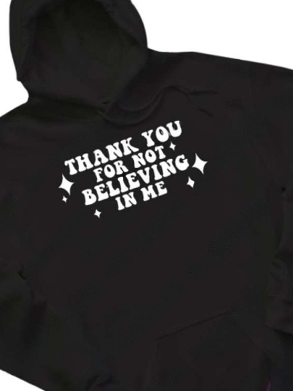 Thank You For Not Believing In Me Hoodie - Image 2